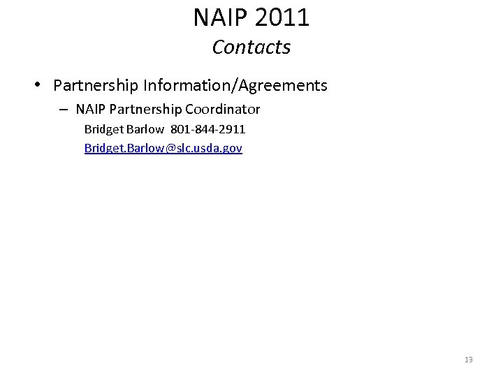 NAIP 2011 Contacts • Partnership Information/Agreements – NAIP Partnership Coordinator Bridget Barlow 801 -844