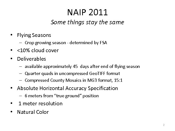 NAIP 2011 Some things stay the same • Flying Seasons – Crop growing season