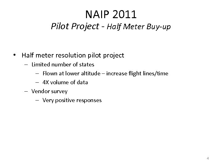 NAIP 2011 Pilot Project - Half Meter Buy-up • Half meter resolution pilot project