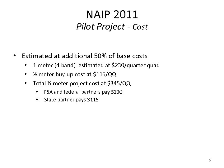 NAIP 2011 Pilot Project - Cost • Estimated at additional 50% of base costs