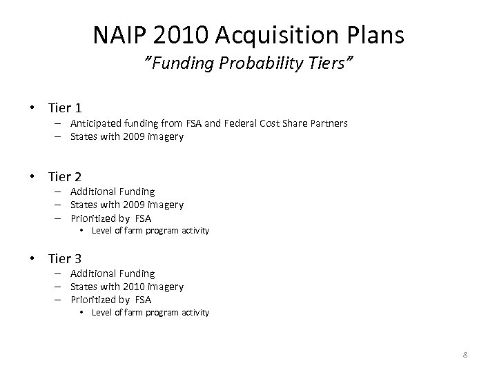 NAIP 2010 Acquisition Plans ”Funding Probability Tiers” • Tier 1 – Anticipated funding from