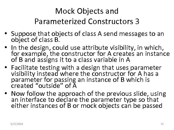 Mock Objects and Parameterized Constructors 3 • Suppose that objects of class A send