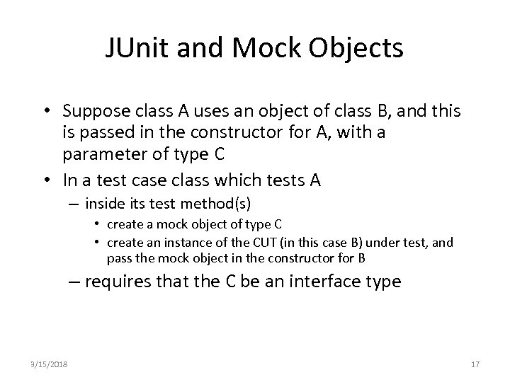 JUnit and Mock Objects • Suppose class A uses an object of class B,