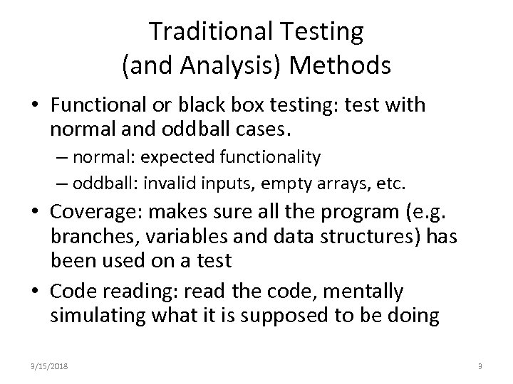 Traditional Testing (and Analysis) Methods • Functional or black box testing: test with normal