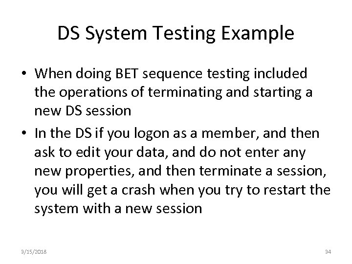 DS System Testing Example • When doing BET sequence testing included the operations of