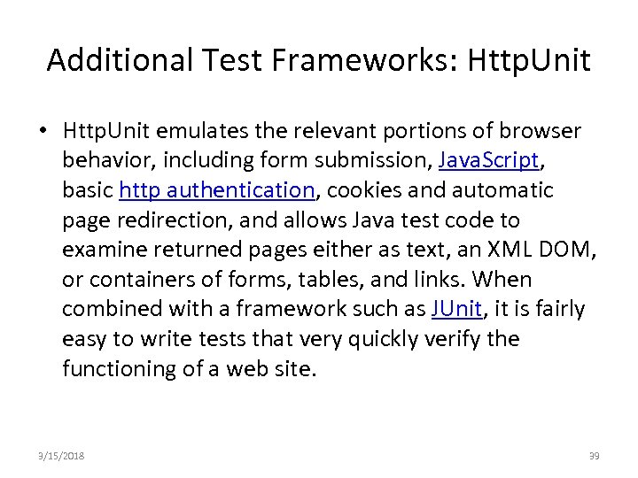 Additional Test Frameworks: Http. Unit • Http. Unit emulates the relevant portions of browser