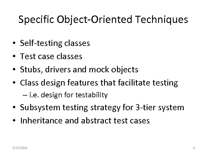 Specific Object-Oriented Techniques • • Self-testing classes Test case classes Stubs, drivers and mock