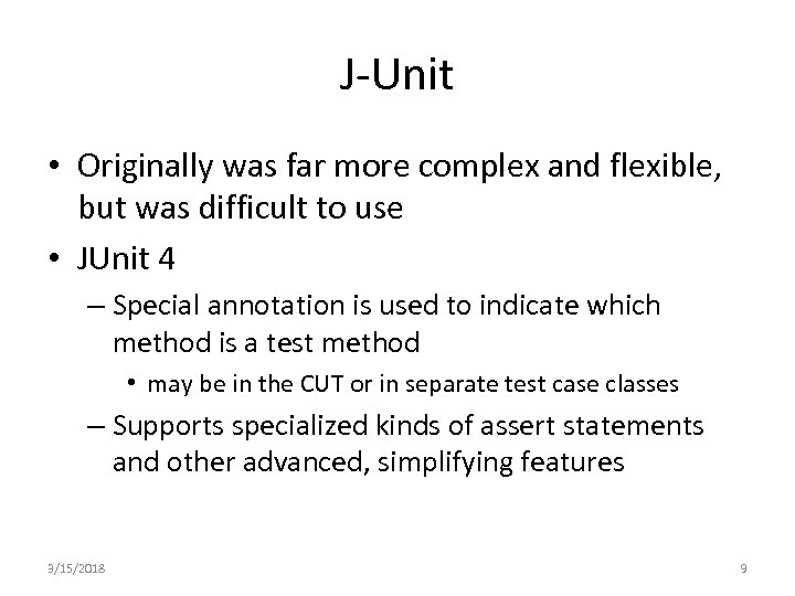 J-Unit • Originally was far more complex and flexible, but was difficult to use