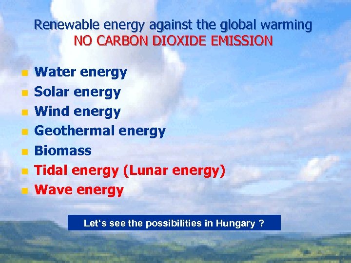 Renewable energy against the global warming NO CARBON DIOXIDE EMISSION n n n n