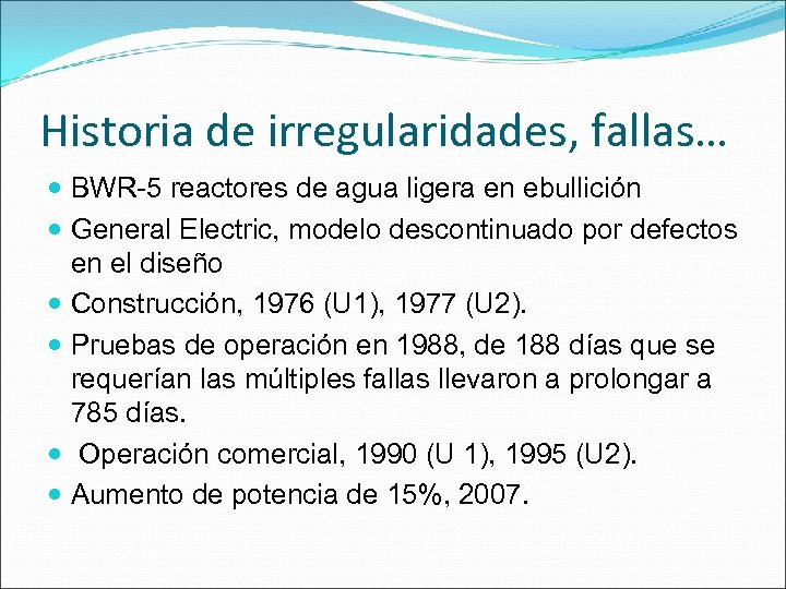 Historia de irregularidades, fallas… BWR-5 reactores de agua ligera en ebullición General Electric, modelo