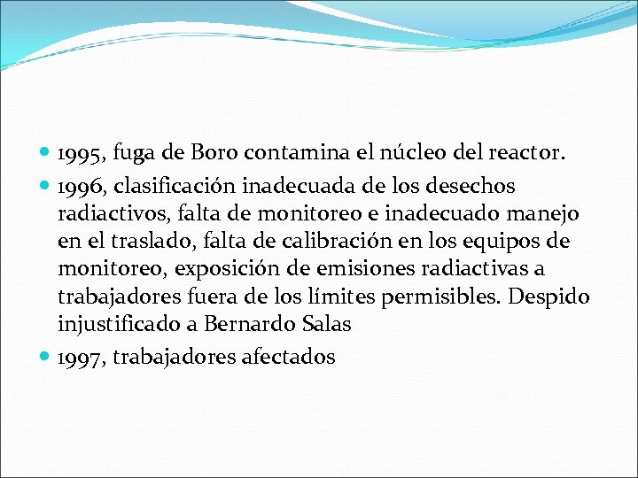  1995, fuga de Boro contamina el núcleo del reactor. 1996, clasificación inadecuada de