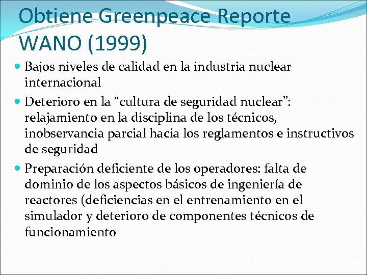 Obtiene Greenpeace Reporte WANO (1999) Bajos niveles de calidad en la industria nuclear internacional