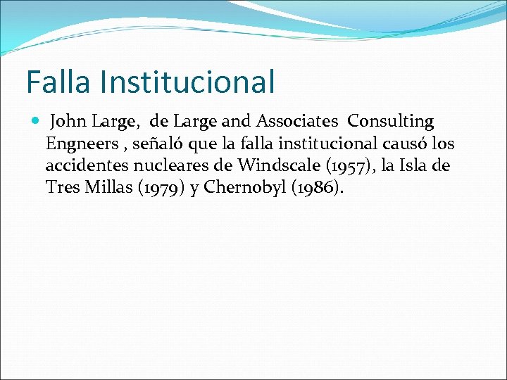Falla Institucional John Large, de Large and Associates Consulting Engneers , señaló que la