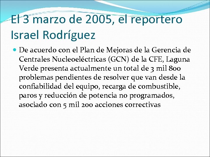 El 3 marzo de 2005, el reportero Israel Rodríguez De acuerdo con el Plan