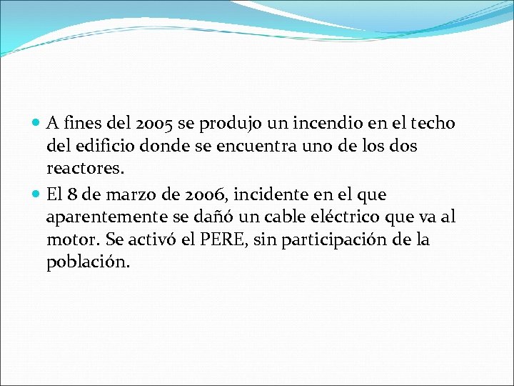  A fines del 2005 se produjo un incendio en el techo del edificio