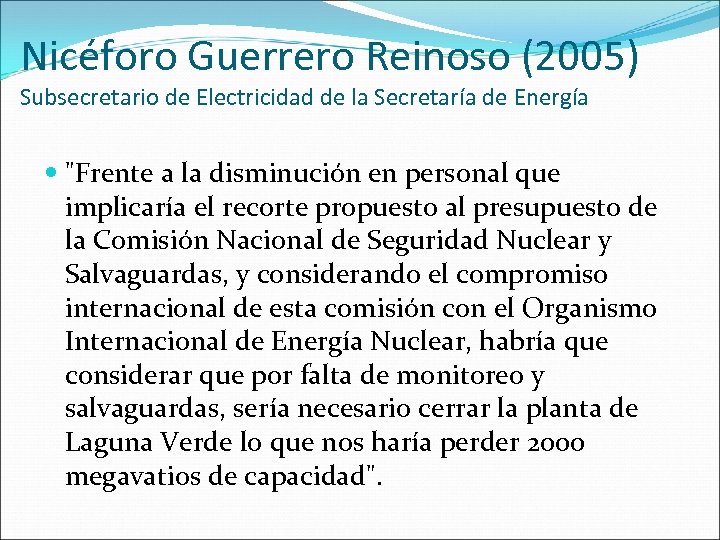 Nicéforo Guerrero Reinoso (2005) Subsecretario de Electricidad de la Secretaría de Energía 