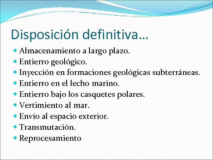 Disposición definitiva… Almacenamiento a largo plazo. Entierro geológico. Inyección en formaciones geológicas subterráneas. Entierro