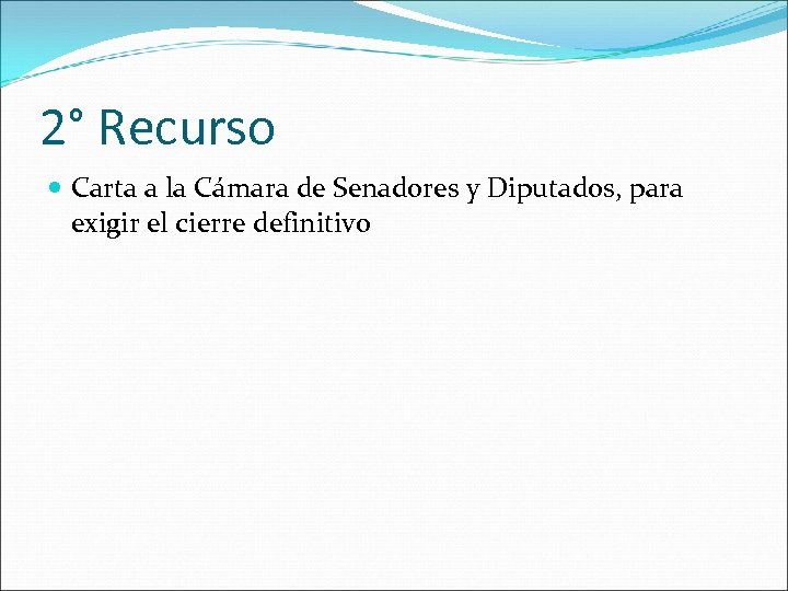 2° Recurso Carta a la Cámara de Senadores y Diputados, para exigir el cierre