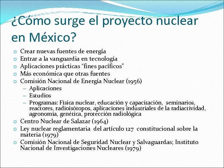 ¿Cómo surge el proyecto nuclear en México? o o o Crear nuevas fuentes de