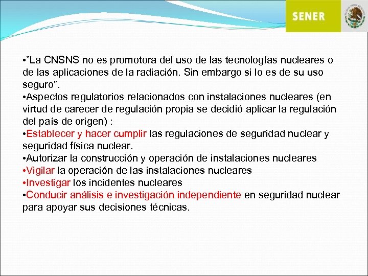  • ”La CNSNS no es promotora del uso de las tecnologías nucleares o