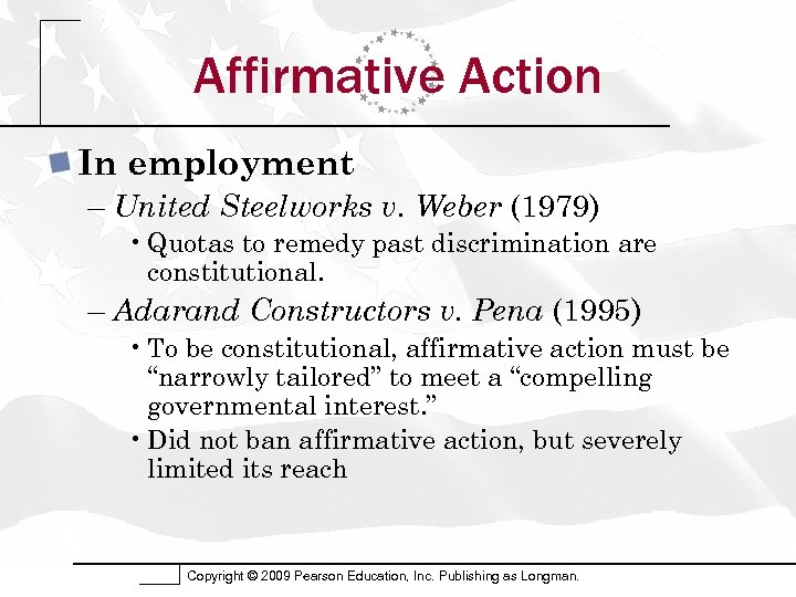 Affirmative Action In employment – United Steelworks v. Weber (1979) • Quotas to remedy
