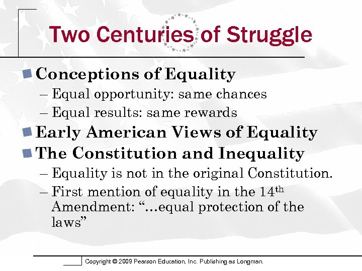 Two Centuries of Struggle Conceptions of Equality – Equal opportunity: same chances – Equal