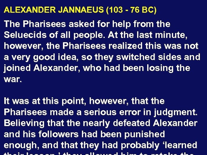 ALEXANDER JANNAEUS (103 - 76 BC) The Pharisees asked for help from the Seluecids