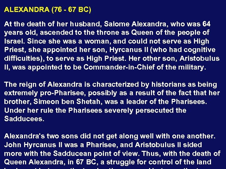 ALEXANDRA (76 - 67 BC) At the death of her husband, Salome Alexandra, who