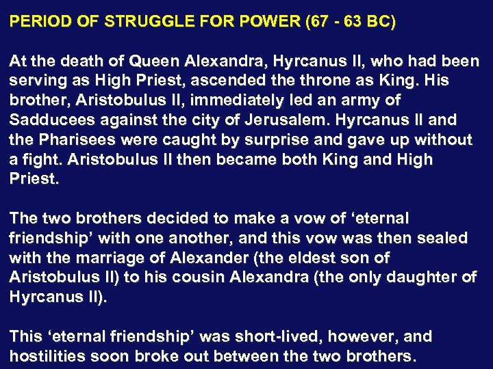 PERIOD OF STRUGGLE FOR POWER (67 - 63 BC) At the death of Queen