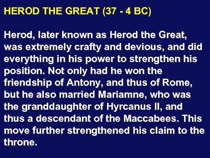 HEROD THE GREAT (37 - 4 BC) Herod, later known as Herod the Great,