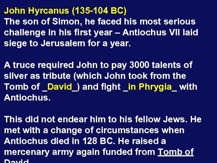 John Hyrcanus (135 -104 BC) The son of Simon, he faced his most serious