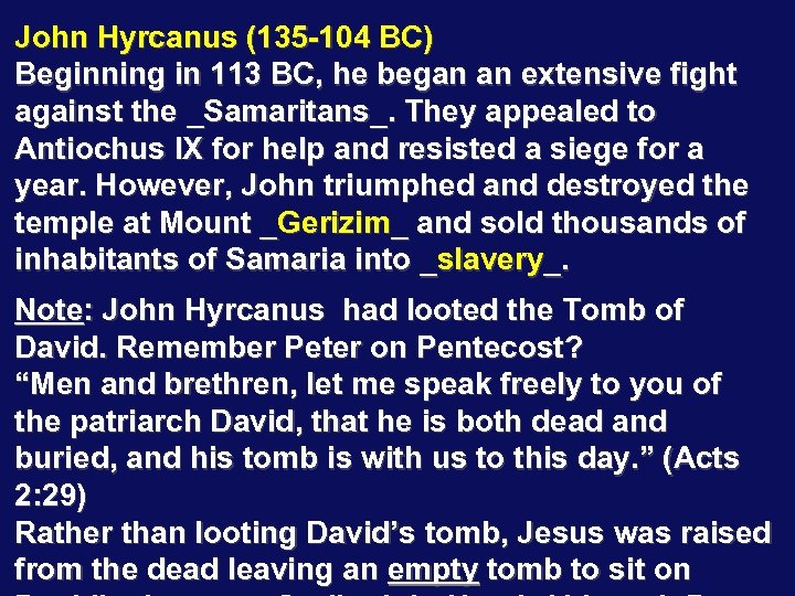 John Hyrcanus (135 -104 BC) Beginning in 113 BC, he began an extensive fight