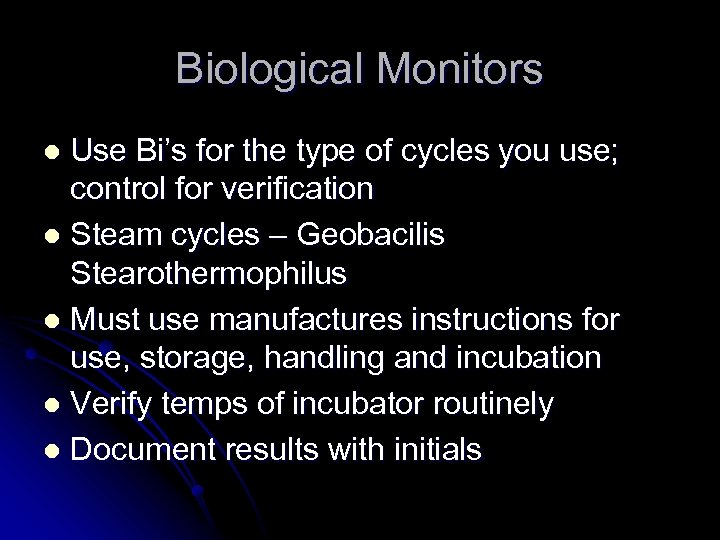 Biological Monitors Use Bi’s for the type of cycles you use; control for verification