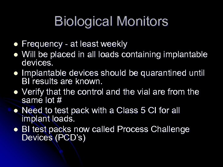Biological Monitors l l l Frequency - at least weekly Will be placed in