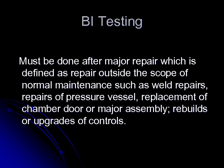 BI Testing Must be done after major repair which is defined as repair outside