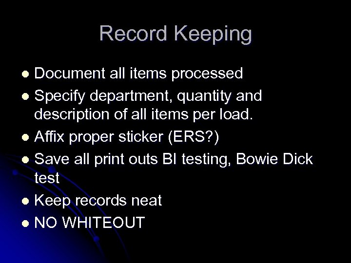 Record Keeping Document all items processed l Specify department, quantity and description of all