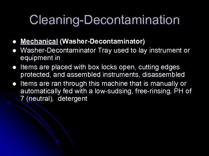 Cleaning-Decontamination l l Mechanical (Washer-Decontaminator) Washer-Decontaminator Tray used to lay instrument or equipment in