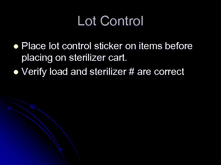 Lot Control Place lot control sticker on items before placing on sterilizer cart. l