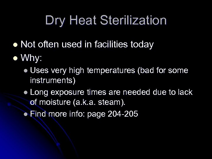 Dry Heat Sterilization Not often used in facilities today l Why: l l Uses