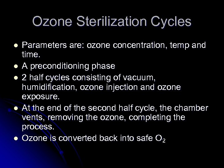Ozone Sterilization Cycles l l l Parameters are: ozone concentration, temp and time. A