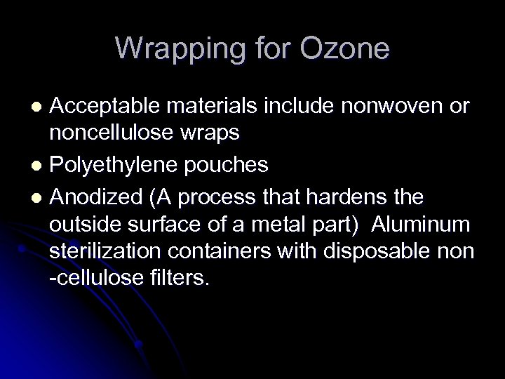 Wrapping for Ozone Acceptable materials include nonwoven or noncellulose wraps l Polyethylene pouches l