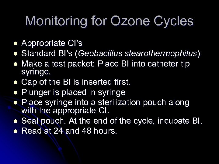 Monitoring for Ozone Cycles l l l l Appropriate CI’s Standard BI’s (Geobacillus stearothermophilus)