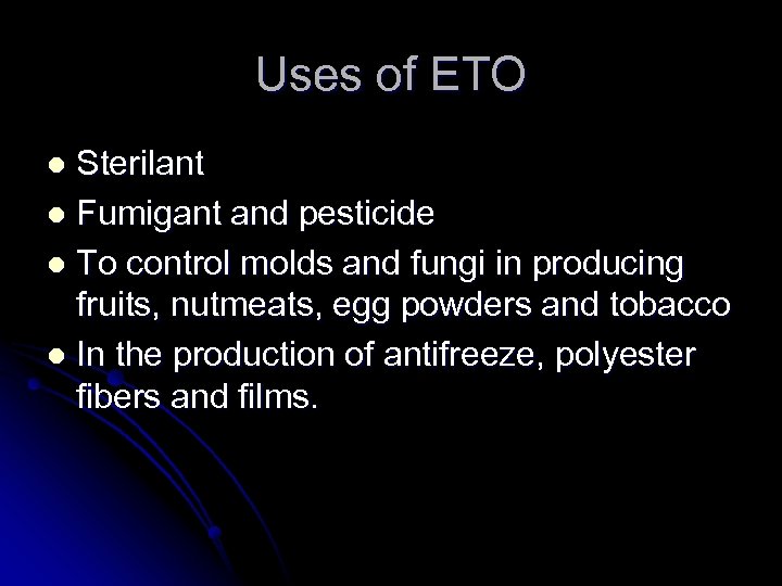 Uses of ETO Sterilant l Fumigant and pesticide l To control molds and fungi