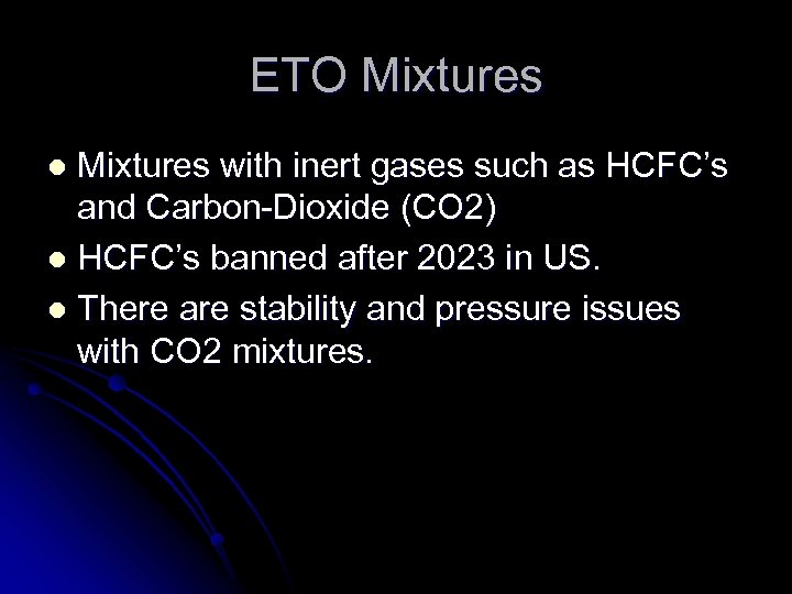 ETO Mixtures with inert gases such as HCFC’s and Carbon-Dioxide (CO 2) l HCFC’s