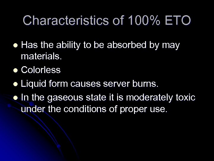 Characteristics of 100% ETO Has the ability to be absorbed by materials. l Colorless