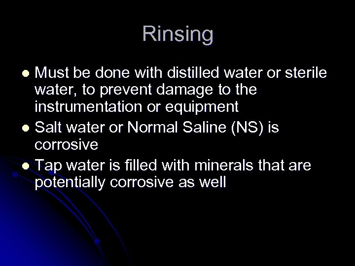 Rinsing Must be done with distilled water or sterile water, to prevent damage to