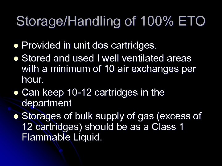 Storage/Handling of 100% ETO Provided in unit dos cartridges. l Stored and used I