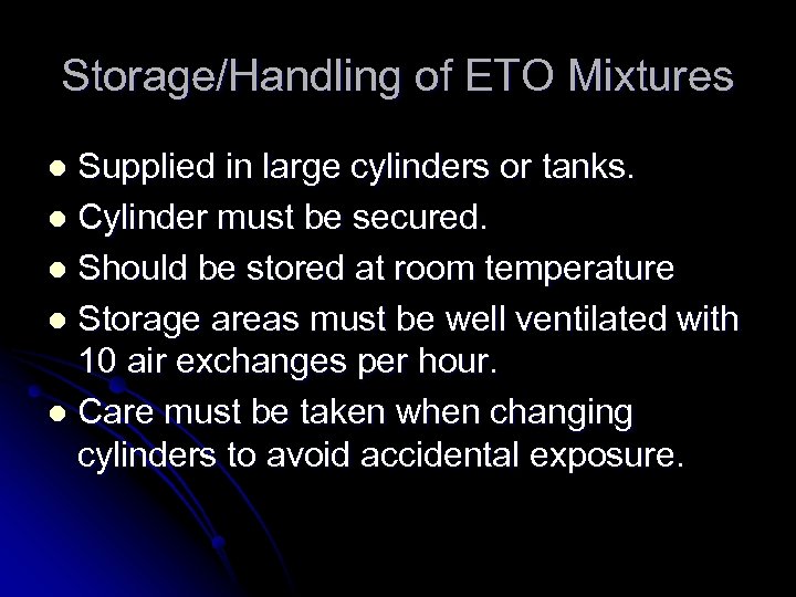 Storage/Handling of ETO Mixtures Supplied in large cylinders or tanks. l Cylinder must be