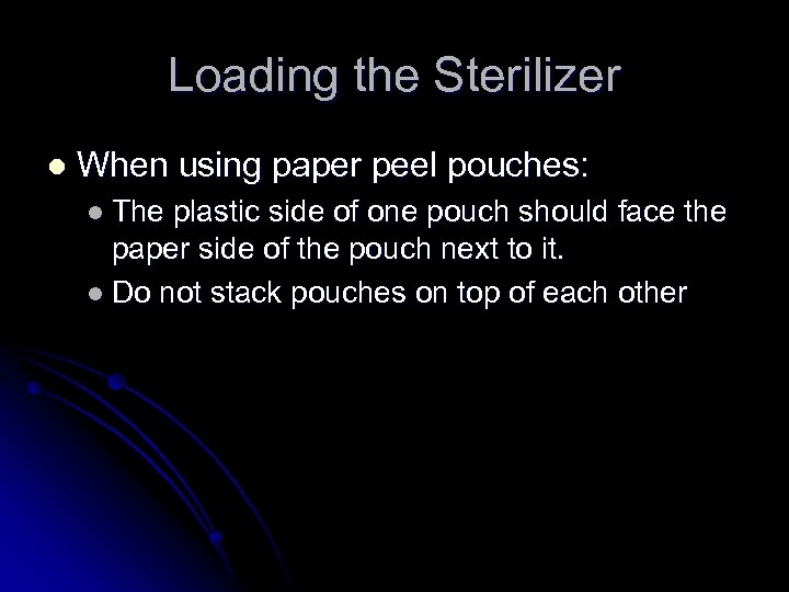 Loading the Sterilizer l When using paper peel pouches: l The plastic side of