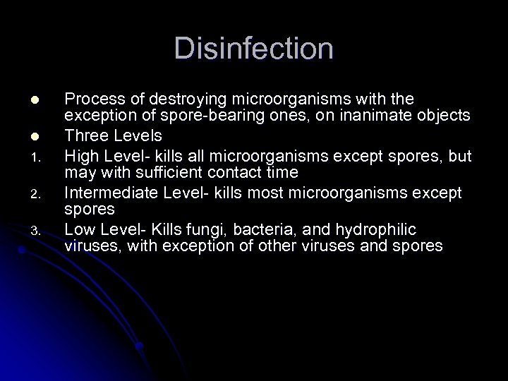 Disinfection l l 1. 2. 3. Process of destroying microorganisms with the exception of